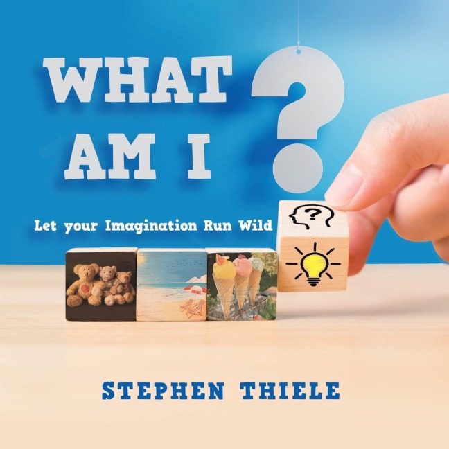 What Am I?: Let Your Imagination Run Wild