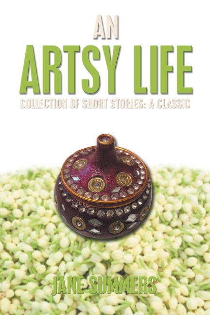 An Artsy Life: Collection of Short Stories: a Classic