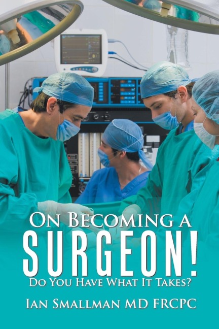 On Becoming a Surgeon!: Do You Have What It Takes?