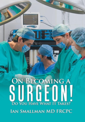 On Becoming a Surgeon! Do You Have What It Takes?