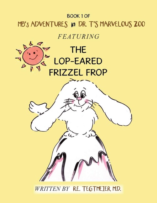 Book 1 of MbS Adventures in Dr. TS Marvelous Zoo: Featuring the Lop-Eared Frizzle Frop
