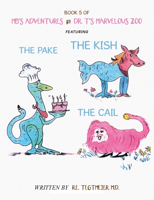 Book 5 of MbS Adventures in Dr. TS Marvelous Zoo: Featuring: the Pake the Kish the Cail