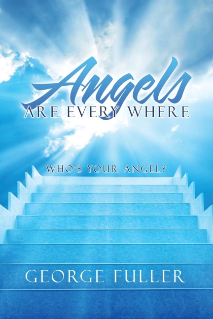Angels Are Every Where: WhoS Your Angel?