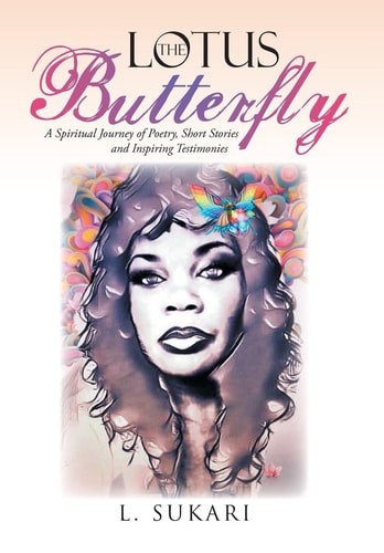 The Lotus Butterfly A Spiritual Journey of Poetry, Short Stories and Inspiring Testimonies