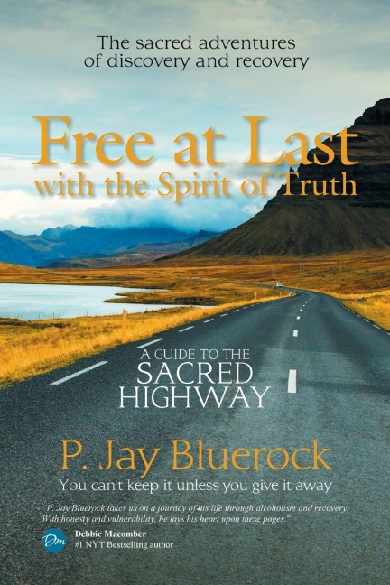 Free at Last with the Spirit of Truth: A Guide to the Sacred Highway