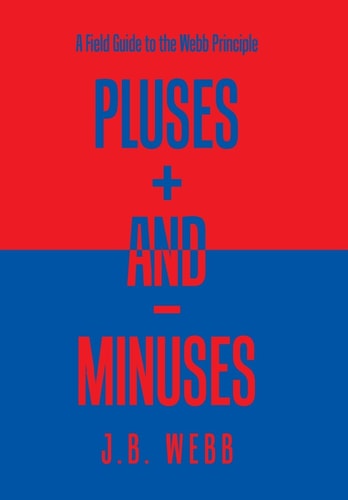 Pluses + and - Minuses A Field Guide to the Webb Principle