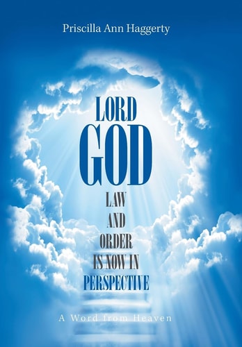 Lord God, Law and Order Is Now in Perspective A Word from Heaven