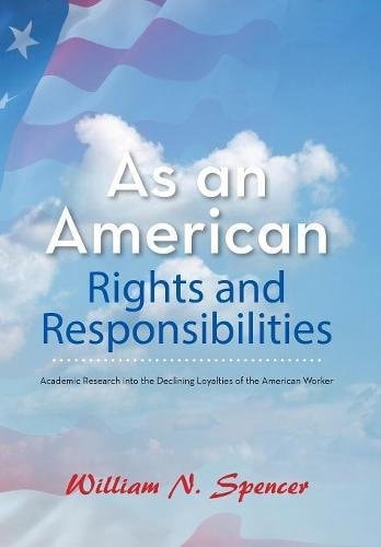 As an American Rights and Responsibilities Academic Research Into the Declining Loyalties of the American Worker