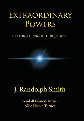 Extraordinary Powers Creating a Strong, Unique Self