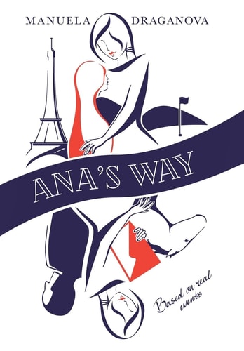 Ana's Way A Novel Based on Real Events