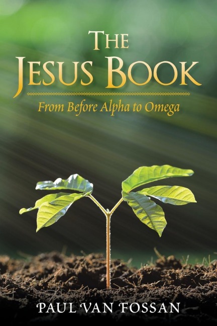 The Jesus Book: From Before Alpha to Omega
