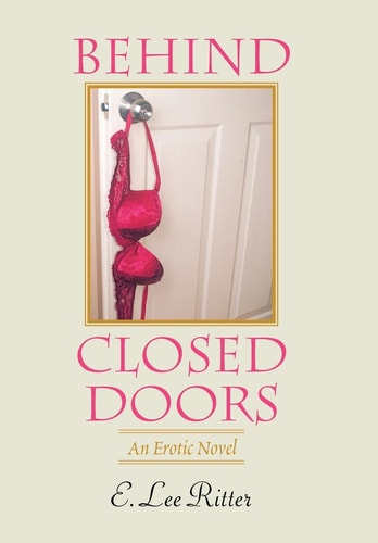 Behind Closed Doors An Erotic Novel