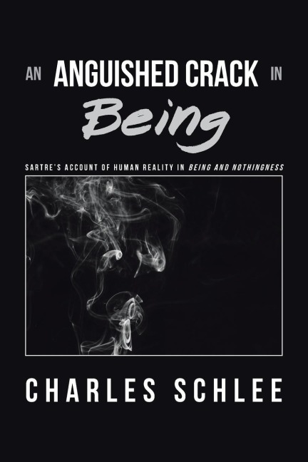 An Anguished Crack in Being: SartreS Account of Human Reality in Being and Nothingness