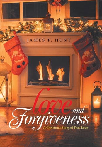Love and Forgiveness A Christmas Story of True Love