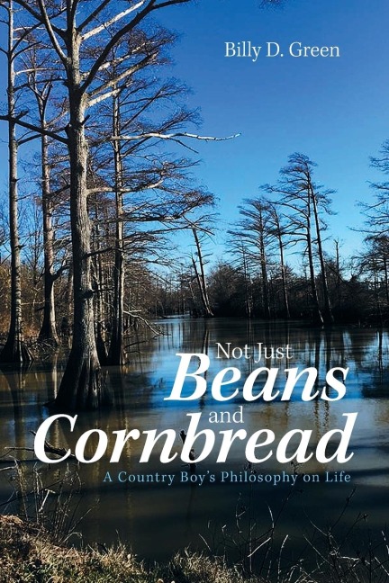 Not Just Beans and Cornbread: A Country BoyS Philosophy on Life