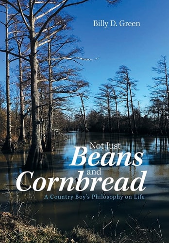Not Just Beans and Cornbread A Country Boy'S Philosophy on Life