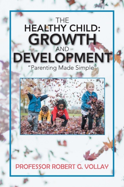 The Healthy Child: Growth and Development: Parenting Made Simple