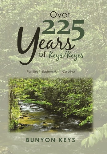 Over 225 Years of Keys/ Keyes Families in Eastern North Carolina
