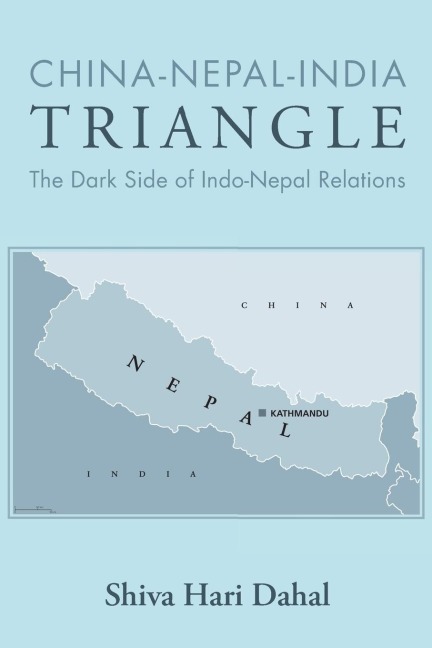 China-Nepal-India Triangle: The Dark Side of Indo-Nepal Relations
