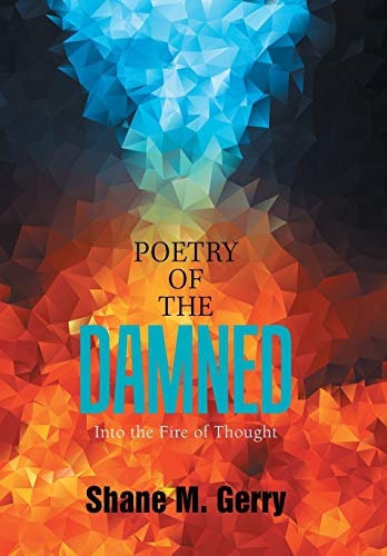 Poetry of the Damned Into the Fire of Thought
