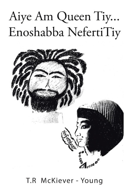 Aiye Am Queen Tiy . . .: Enoshabba Nefertitiy
