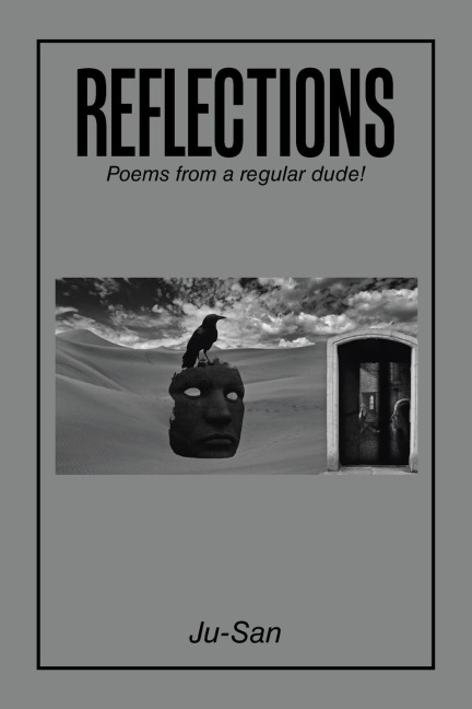 Reflections: Poems from a Regular Dude!