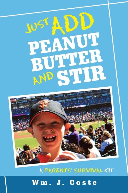 Just Add Peanut Butter and Stir: A Parents Survival Kit