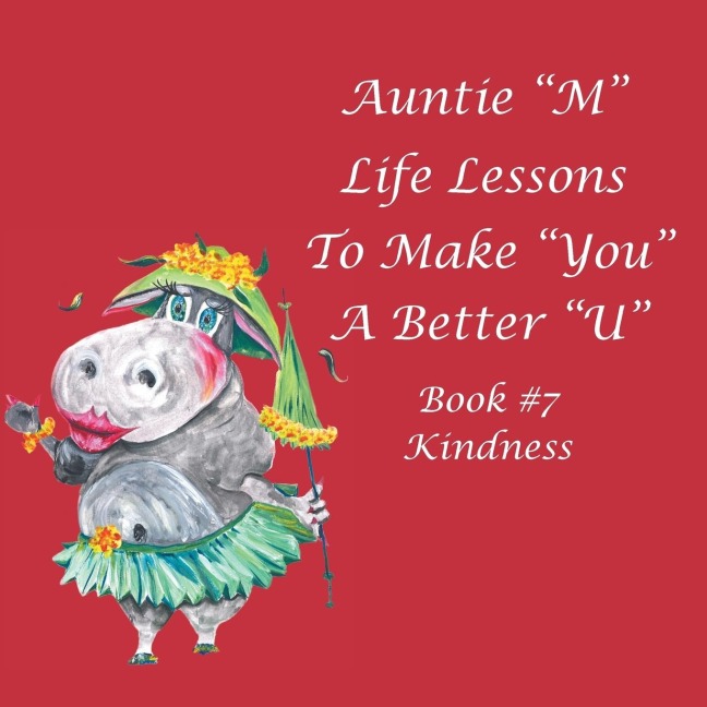Auntie M Life Lessons to Make You a Better U: Book #7 Kindness