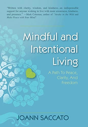 Mindful and Intentional Living A Path to Peace, Clarity, and Freedom