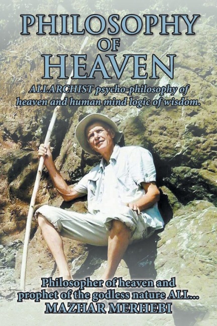 Philosophy of Heaven: Allarchist Psycho-Philosophy of Heaven and Human Mind Logic of Wisdom.