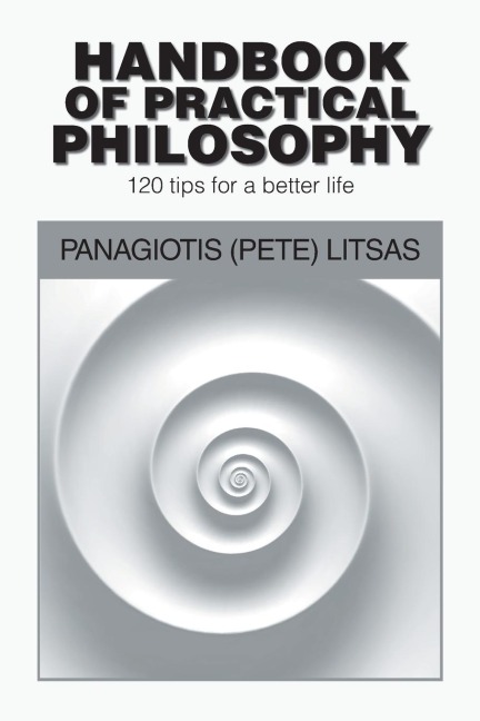 Handbook  of Practical Philosophy: 120 Tips for a Better Life