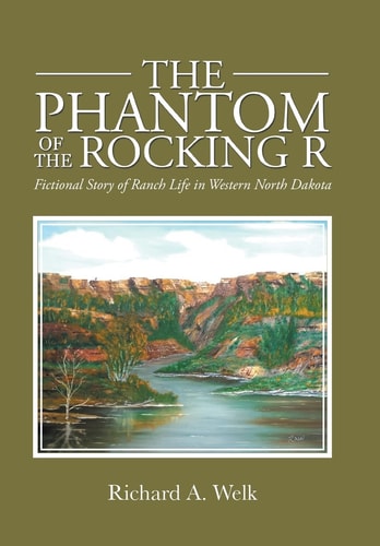 The Phantom of the Rocking R Fictional Story of Ranch Life in Western North Dakota