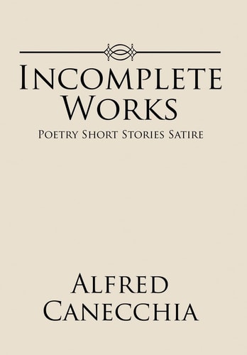 Incomplete Works Poetry Short Stories Satire