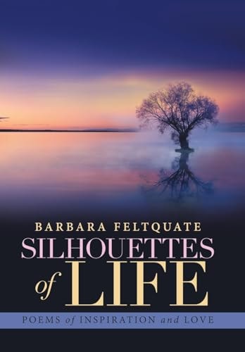 Silhouettes of Life Poems of Inspiration and Love
