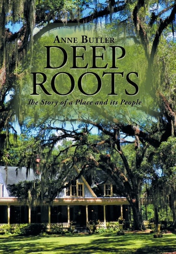 Deep Roots The Story of a Place and Its People
