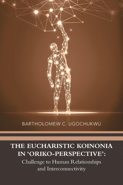 The Eucharistic Koinonia in Oriko-Perspective: Challenge to Human Relationships and Interconnectivity