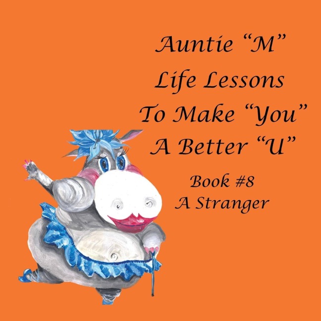 Auntie M Life Lessons to Make You a Better U: Book #8 a Stranger