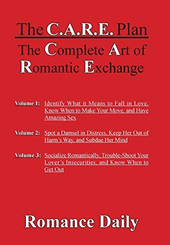 The C.A.R.E. Plan The Complete Art of Romantic Exchange