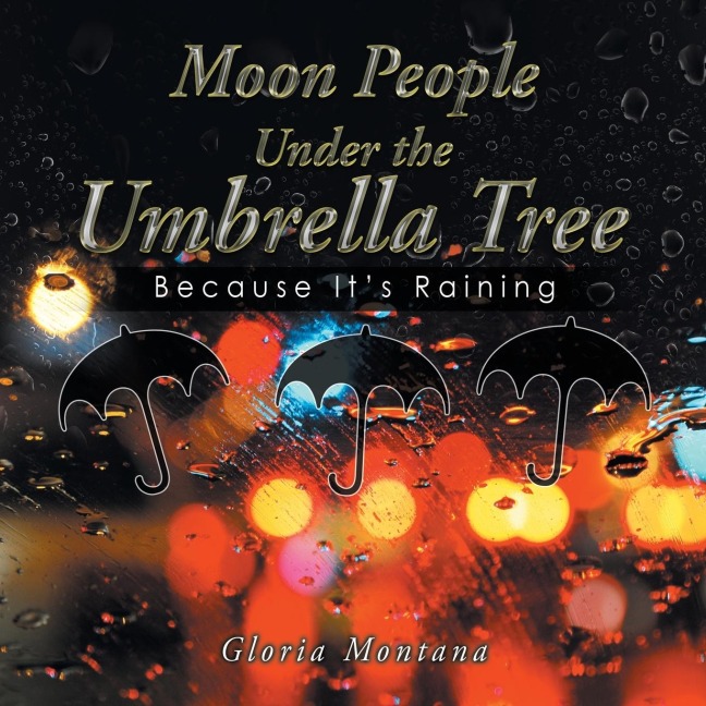 Moon People Under the Umbrella Tree: Because Its Raining