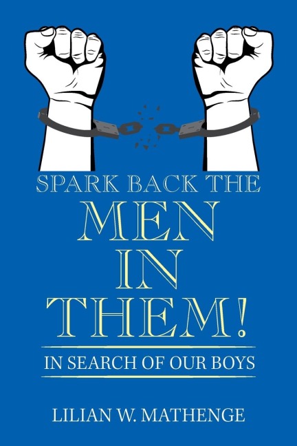 Spark Back the Men in Them!: In Search of Our Boys