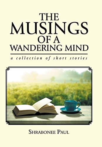 The Musings of a Wandering Mind A Collection of Short Stories