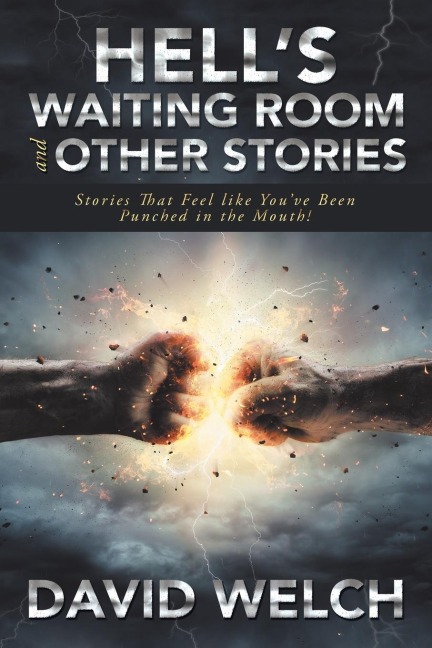 HellS Waiting Room and Other Stories: Stories That Feel Like YouVe Been Punched in the Mouth!