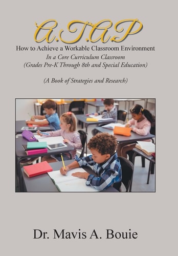 A.T.A.P How to Achieve a Workable Classroom Environment In a Core Curriculum Classroom (Grades Pre-K Through 8Th and Special Education) (A Book of Strategies and Research)