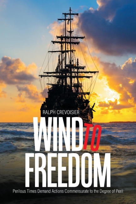 Wind to Freedom: Perilous Times Demand Actions Commensurate to the Degree of Peril