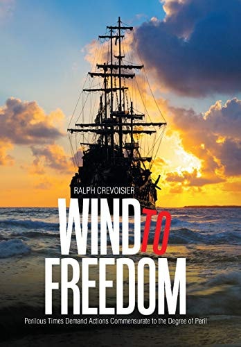 Wind to Freedom Perilous Times Demand Actions Commensurate to the Degree of Peril