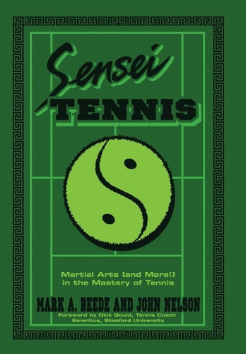 Sensei Tennis Martial Arts (And More!) in the Mastery of Tennis