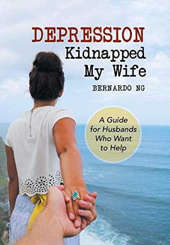Depression Kidnapped My Wife A Guide for Husbands Who Want to Help
