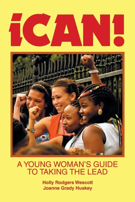 Ican!: A Young Womans Guide to Taking the Lead