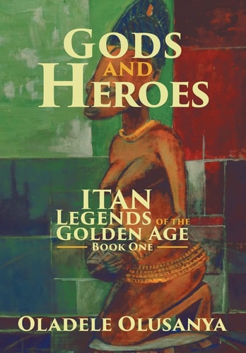 Gods and Heroes Itan-Legends of the Golden Age Book One