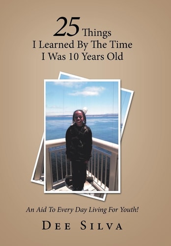 25 Things I Learned by the Time I Was 10 Years Old An Aid to Every Day Living for Youth!